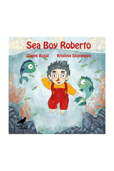 Sea Boy Roberto - İngilizce Resimli Çocuk Kitabı