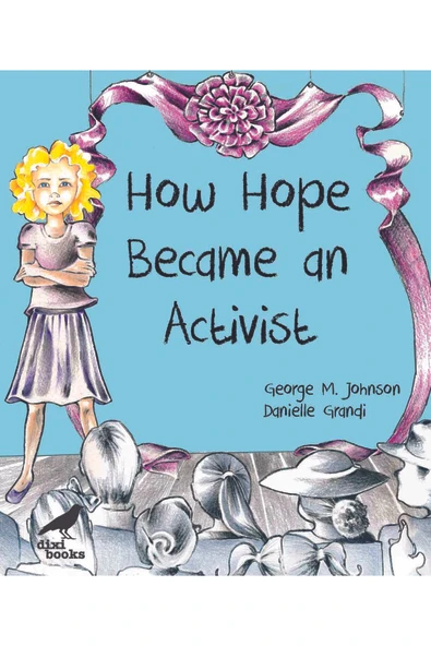 How Hope Became an Activist  - İngilizce Resimli Çocuk Kitabı