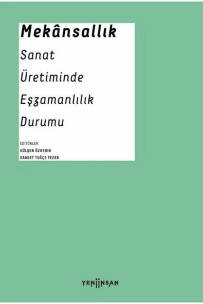 Mekânsallık: Sanat Üretiminde Eşzamanlılık Durumu