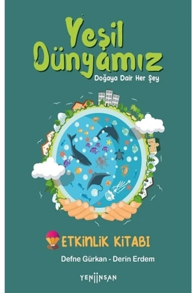 Yeşil Dünyamız: Doğaya Dair Her Şey - Etkinlik Kitabı