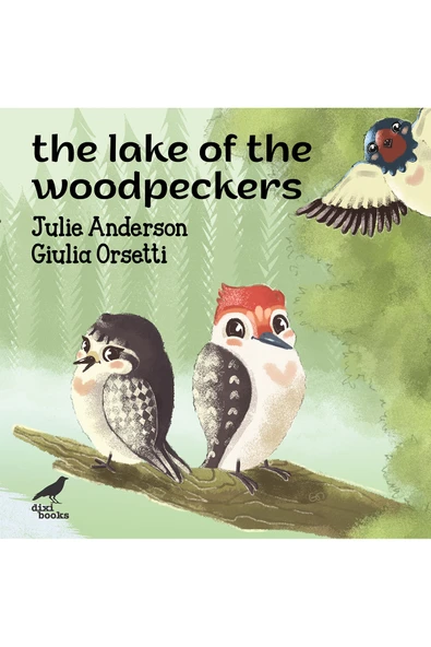 The Lake of the Woodpeckers - İngilizce Resimli Çocuk Kitabı