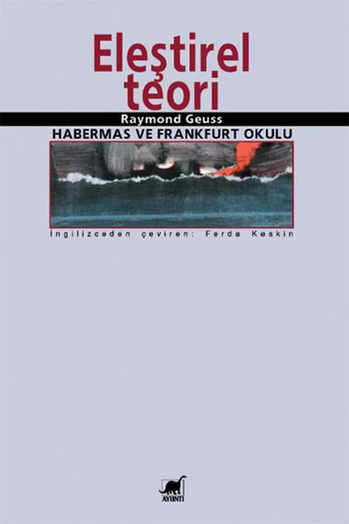 Eleştirel Teori: Habermas ve Frankfurt Okulu/Raymond Geuss