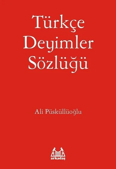 Türkçe Deyimler Sözlüğü/Ali Püsküllüoğlu - 1