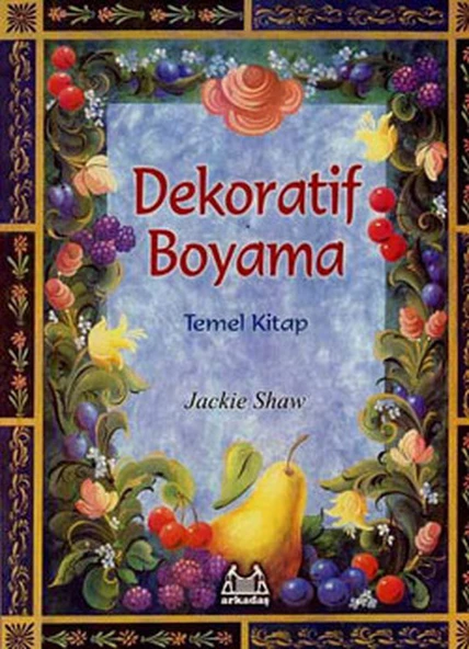 Dekoratif Boyama Temel Kitap/Jackie Shaw