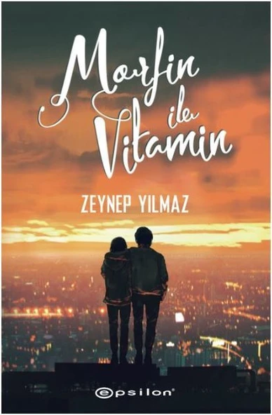 Morfin ile Vitamin/Zeynep Yılmaz