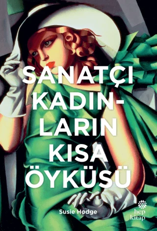 Sanatçı Kadınların Kısa Öyküsü (Ciltli)/Susie Hodge - 1