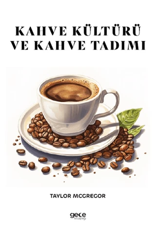 Kahve Kültürü ve Kahve Tadımı/Taylor Mcgregor