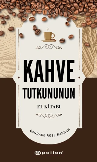 Kahve Tutkununun El Kitabı/Candace Rose Rardon