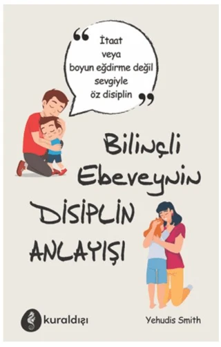 Bilinçli Ebeveynin Disiplin Anlayışı/Yehudis Smith - 1