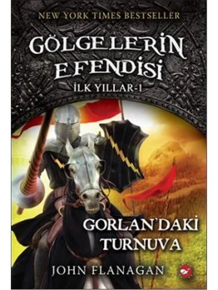 Gölgelerin Efendisi İlk Yıllar (1.Kitap) Gorlan'daki Turnuva - John Flanagan - 1