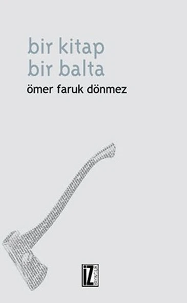 Bir Kitap Bir Balta/Ömer Faruk Dönmez