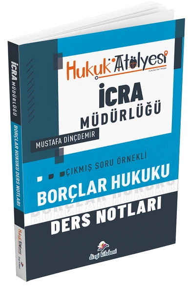 Dizgi Kitap Hukuk Atölyesi İcra Müdürlüğü Borçlar Hukuku Ders Notları - Mustafa Dinçdemir Dizgi Kitap ürün görseli 1