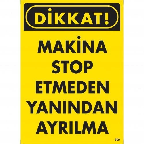 Dikkat Makine Stop Etmeden Yanından Ayrılma Uyarı Levhası 25x35 KOD:200 ürün görseli