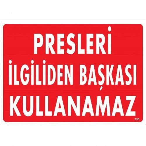 Presleri İlgiliden Başkası Kullanamaz Uyarı Levhası 25x35 KOD:235 - 1