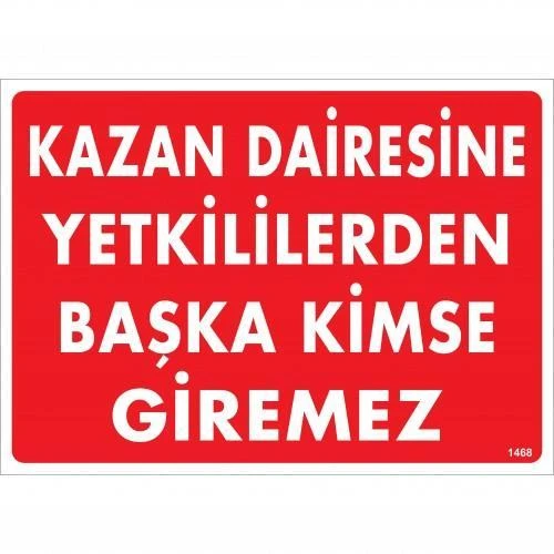 Kazan Dairesine Yetkililerden Başka Kimse Giremez Uyarı Levhası 25x35 KOD:1468 - 1