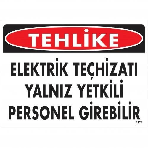 Tehlike Elektrik Teçhizatı Yalnız Yetkili Personel Girebilir Uyarı Levhası 25x35 KOD:1123 - 1