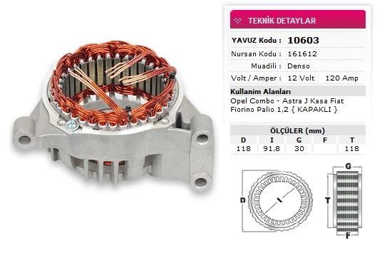 STATOR DENSO TIP 12V 120A OPEL COMBO ASTRA J KASA FIAT FIORINO PLIO 1,2 KAPAKLI NURSAN 161612 - YAVUZ 10 603 - 1