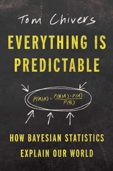 Everything Is Predictable: How Bayesian Statistics Explain Our World Tom Chivers ürün görseli