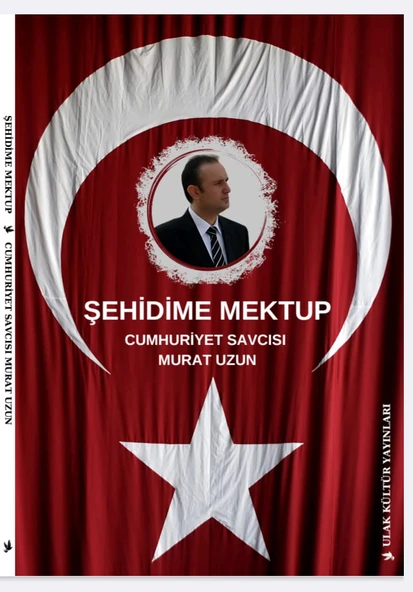 ŞEHİDİME MEKTUP (CUMHURİYET SAVCISI MURAT UZUN)