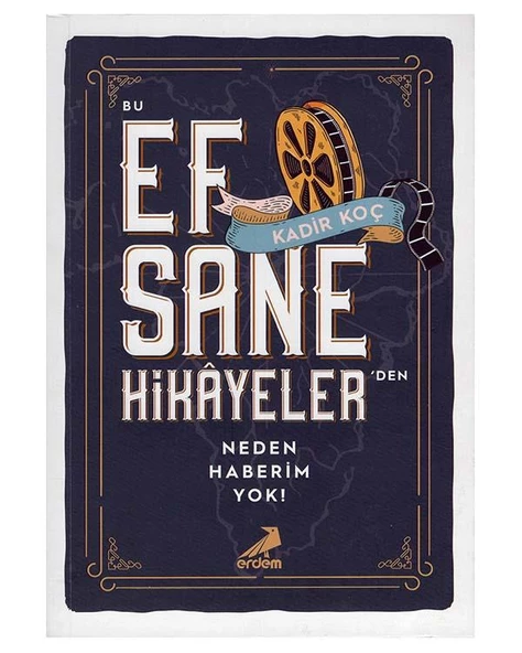 Bu Efsane Hikayelerden Neden Haberim Yok! Erdem Yayınları