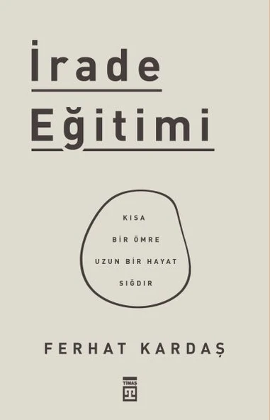 İrade Eğitimi - Kısa Bir Ömre Uzun Bir Hayat Sığdır - 1