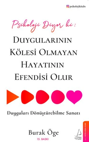 Psikoloji Diyor ki: Duygularının Kölesi Olmayan Hayatının Efendisi Olur - 1