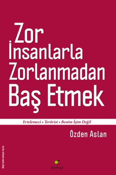 Zor İnsanlarla Zorlanmadan Baş Etmek  Ertelemeci-Terörist-Benim İşim Değil ürün görseli