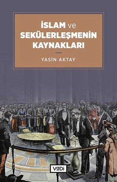 İslam ve Sekülerleşmenin Kaynakları ürün görseli