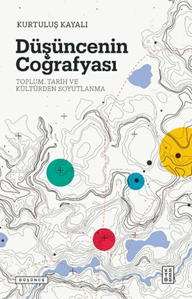 Düşüncenin Coğrafyası - Toplum, Tarih ve Kültürden Soyutlanma - 1