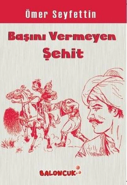 Çocuklar İçin Ömer Seyfettinden Seçmeler - Başını Vermeye Şehit ürün görseli
