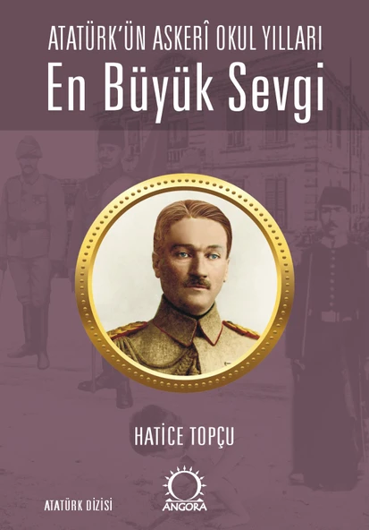 En Büyük Sevgi - Atatürk’ün Askerî Okul Yılları
