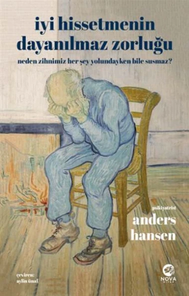 İyi Hissetmenin Dayanılmaz Zorluğu: Neden Zihnimiz Her Şey Yolundayken Bile Susmaz? ürün görseli