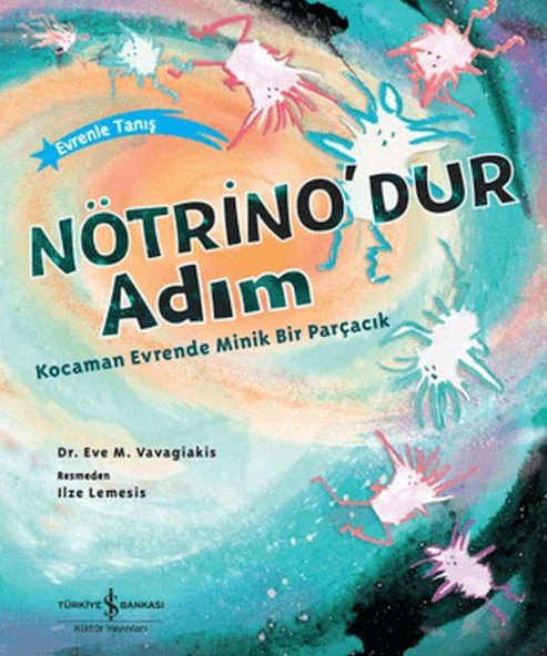 Nötrino'dur Adım Kocaman Evrende Minik Bir Parçacık ürün görseli