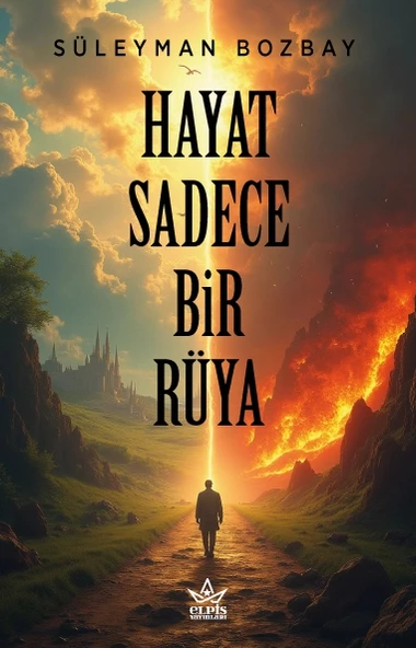 Hayat Sadece Bir Rüya - Süleyman Bozbay - Elpis Yayınları ürün görseli