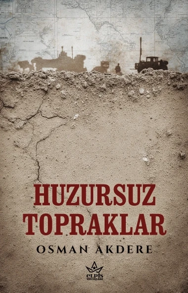 Huzursuz Topraklar - Osman Akdere - Elpis Yayınları ürün görseli