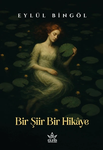 Bir Şiir Bir Hikâye - Eylül Bingöl - Elpis Yayınları ürün görseli