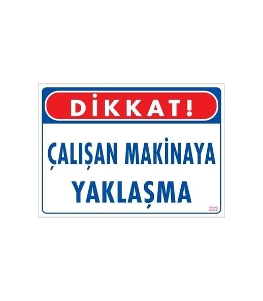 Çalışan Makinaya Yaklaşma Uyarı Levhası 25x35 KOD: 222 ürün görseli 1