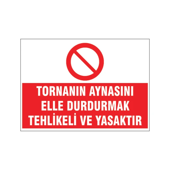 Tornanın aynasını elle durdurmak yasaktır, isg uyarı levhası - 1