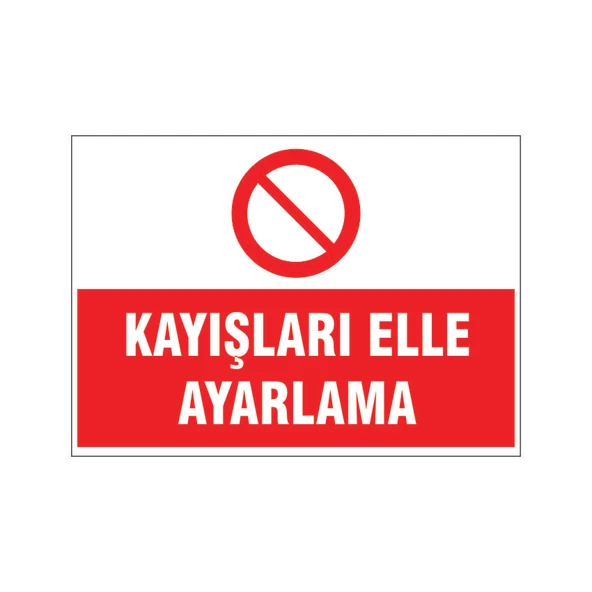 Kayışları elle ayarlama, isg uyarı levhası