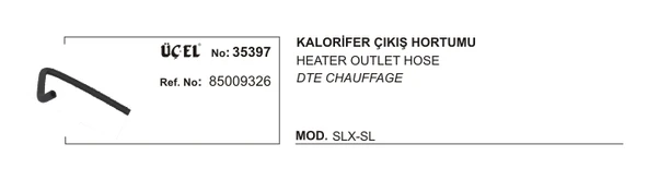 KALORİFER HORTUMU ÇIKIŞ 35397 SLX SL 85009326 85009326 ürün görseli