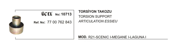 TORSİYON TAKOZU 10713 R21 MEGANE-I SCENIC-I LAGUNA-I (Q72XQ35X75) 7700762843 7700762843 ürün görseli