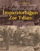 Bir Osmanlı Hekiminin Anılarıyla İmparatorlüğun Zor Yılları 1858-1878 ürün görseli