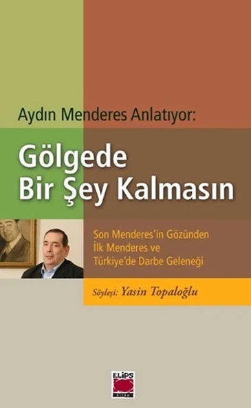 Gölgede Bir Şey Kalmasın  Son Menderes'in Gözünden İlk Menderes ve Türkiye'de Darbe Geleneği ürün görseli