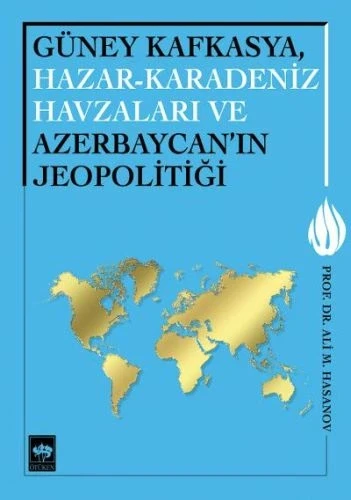 Güney Kafkasya, Hazar-Karadeniz Havzaları ve Azerbaycan'ın Jeopolitiği ürün görseli