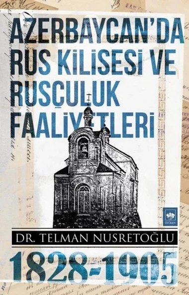 Azerbaycan'da Rus Kilisesi ve Rusçuluk Faaliyetleri (1828-1905) ürün görseli