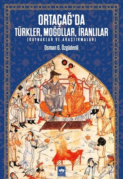 Ortaçağ’da Türkler, Moğollar, İranlılar - Kaynaklar ve Araştırmalar ürün görseli