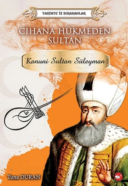 Tarihte İz Bırakanlar Cihana Hükmeden Sultan - Kanuni Sultan Süleyman ürün görseli