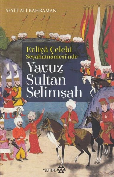 Evliya Çelebi Seyehatnamesi'nde - Yavuz Sultan Selimşah ürün görseli