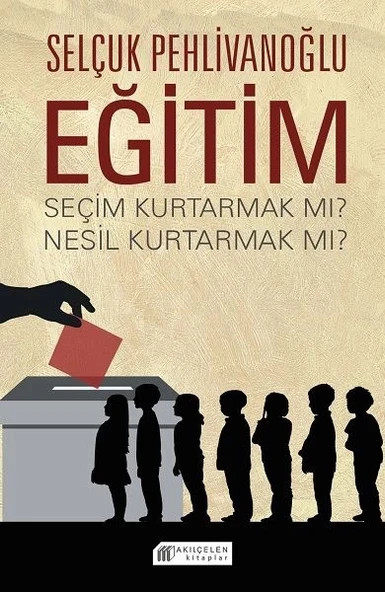 Eğitim : Seçim Kurtarmak mı? Nesil Kurtarmak mı? ürün görseli