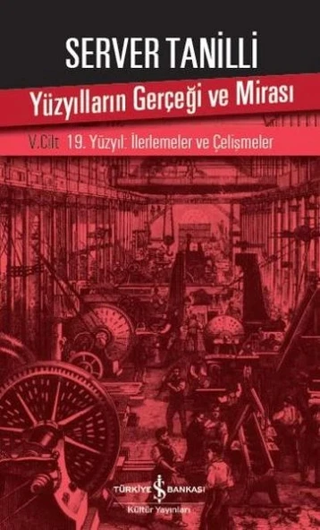 Yüzyılların Gerçeği ve Mirası 5. Cilt - 19. Yüzyıl : İlerlemeler ve Çelişmeler ürün görseli